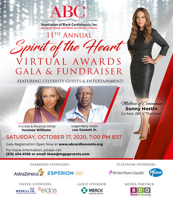 The Association of Black Cardiologists (ABC) is excited to bring its 11th Annual “Spirit of the Heart” Awards Gala & Fundraiser “to your home” on Saturday, October 17, 2020, at 7:00 pm EST for the first time as a virtual event! Our Mistress of Ceremonies, Sunny Hostin from “The View” (ABC talk show) will celebrate this fun-filled, inspirational evening with you, along with the Legendary Award Winning Actor, Lou Gossett Jr., and a musical performance by Actress & Musical Artist, Vanessa Williams.