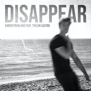 Actor/Singer Carson Rowland Says Goodbye to Summer in New Single "Disappear ft. Taylor Castro" Out Today