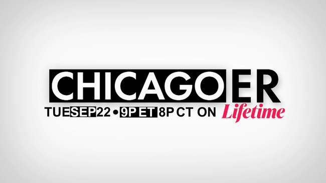 Chicago Er Produced By The Michael Group Premieres On Lifetime Tuesday Sept 22 At 9 Pm Et 8 Pm Ct