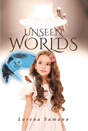 Lorena Samano's new book "Unseen Worlds" is an enchanting tale of a young girl with the power to see the supernatural world and its creatures.