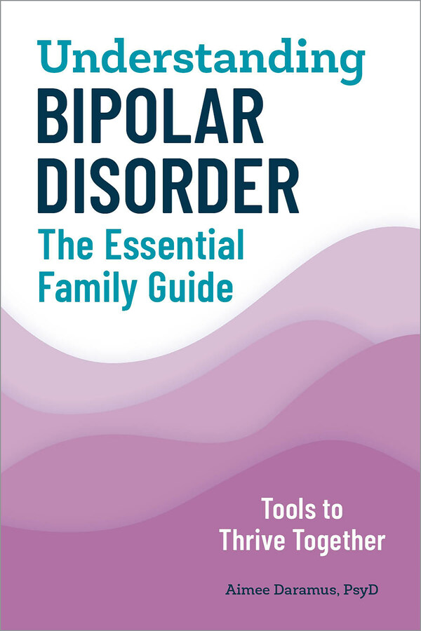 Cover photo of Understanding Bipolar Disorder: The Essential Family Guide, by Aimee Daramus, Psy.D.