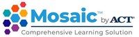 Mosaic™ by ACT® is a research-backed, comprehensive learning solution that provides educators, learners, and families with quality online learning tools and services to address student needs in the classroom and at home, during the COVID-19 pandemic and beyond.