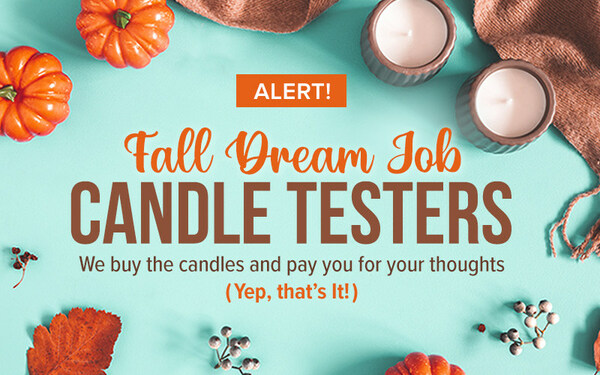 We buy the candles and pay you for your thoughts (Yep, that's it!)