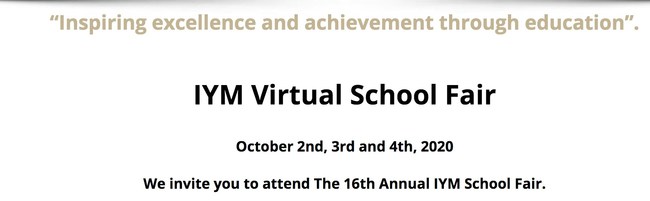 IYM Virtual School Fair October 2nd, 3rd and 4th, 2020 We invite you to attend The 16th Annual IYM School Fair.