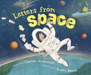 New Picture Book! Real Astronaut Highlights his Out-of-this-World Experience in Letters from Space Published by Sleeping Bear Press