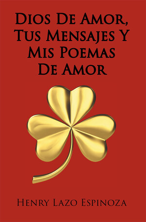 El nuevo libro de Henry Lazo Espinoza, Dios De Amor, Tus Mensajes Y Mis Poemas De Amor, un gran poemario, que refleja el amor puro y leal que siente un ser humano