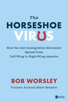 RealClear Publishing and Former Arizona State Senator Release Exposé on Anti-Immigration Movements in America: The Horseshoe Virus