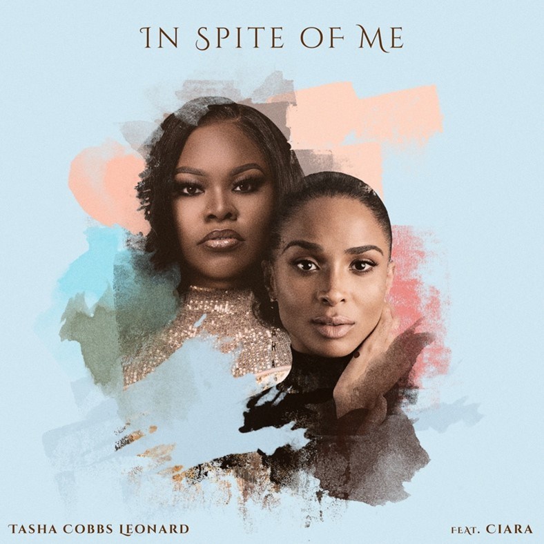 Tasha Cobbs Leonard And Grammy Award Winning Singer Songwriter Ciara Team Up For New Single In Spite Of Me