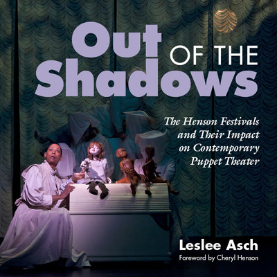 Cover image of the book, Out of the Shadows: The Henson Festivals and Their Impact on Contemporary Puppet Theater. Image is from "Peter and Wendy," by Mabou Mines. Photo by Richard Termine