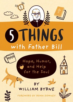 5 Things with Father Bill: Hope, Humor, and Help for the Soul (PRNewsfoto/Loyola Press)
