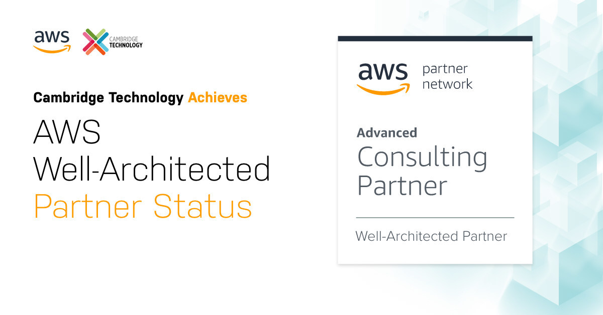 Cambridge Technology Attains AWS Well-Architected Partner Status