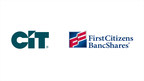 First Citizens BancShares, Inc. and CIT Group Inc. Announce Transformational Partnership to Create a Top-Performing Commercial Bank