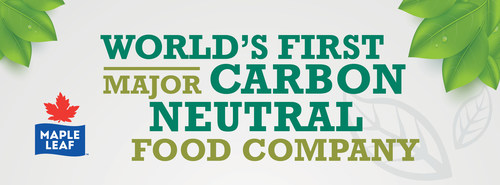 Maple Leaf Foods - World's First Major Carbon Neutral Food Company (CNW Group/Maple Leaf Foods Inc.)