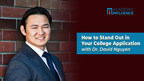 Stand Out in Your College Application--The Help You Need from Admissions Expert Dr. David Nguyen &amp; AcademicInfluence.com