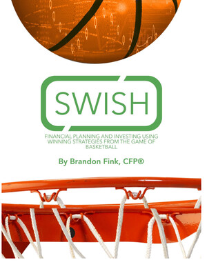 Brandon Fink, CFP® Authors 'Swish: Financial Planning and Investing Using Winning Strategies From the Game of Basketball'