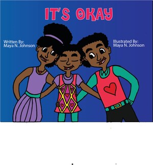 New Children's Book "It's Okay" by Maya Johnson Helps Parents and Children Talk About Mental Health