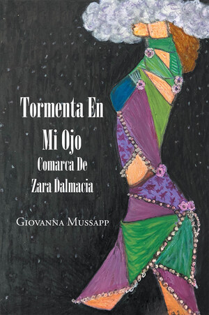 Giovanna Mussapp's new book Tormenta en Mi Ojo: Comarca de Zara Dalmacia, a young girl's harrowing viewpoint of war and its horrors that changed her life