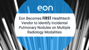 Eon is the First Healthtech Company to Use Computational Linguistics to Identify Incidental Pulmonary Nodules from CT, MR, and X-Ray Reports