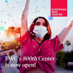 European Wax Center Announces Opening Of 800th Center