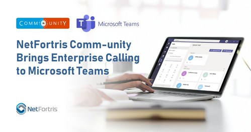 NetFortris Comm-unity Brings Enterprise Calling to Microsoft Teams
