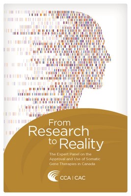 From research to Reality. Expert Panel on the Approval and Use of Somatic Gene Therapies in Canada (CNW Group/Council of Canadian Academies)