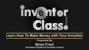 Invention Expert Brian Fried Offers Expertise Through Inventor Class Program