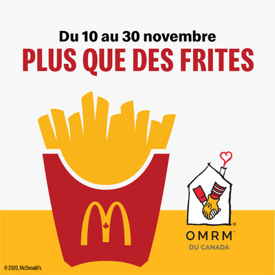 #PlusQueDesFrites est de retour!  compter d'aujourd'hui et jusqu'au 30 novembre, une partie des recettes provenant de la vente de chaque portion de frites dans les restaurants McDonald's partout au pays sera verse  l'OMRM. (Groupe CNW/McDonald's Restaurants of Canada Ltd.)