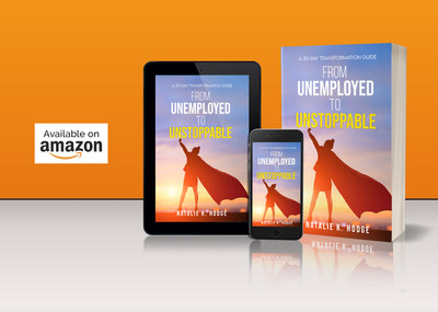 Natalie K. Hodge's new book: From Unemployed to Unstoppable now available on Amazon.com