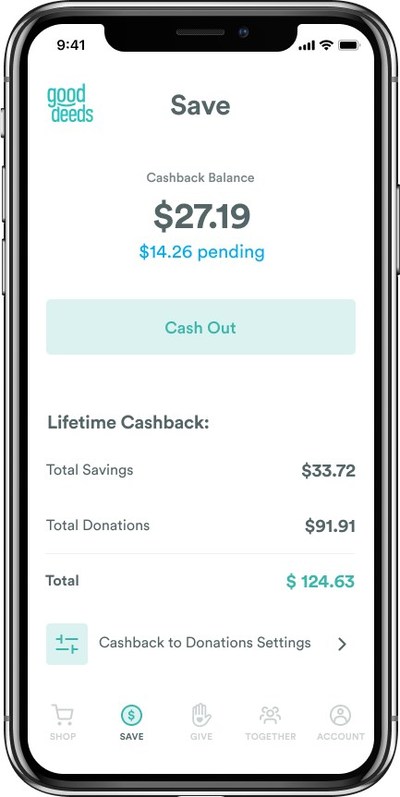 Save by earning cash back on purchases you make through the Good Deeds app. Cash back is automatically split with a nonprofit you've selected.