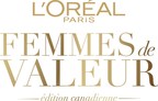 L'Oréal Paris Canada lance la période de mise en candidature pour la 5e édition annuelle de Femmes de Valeur