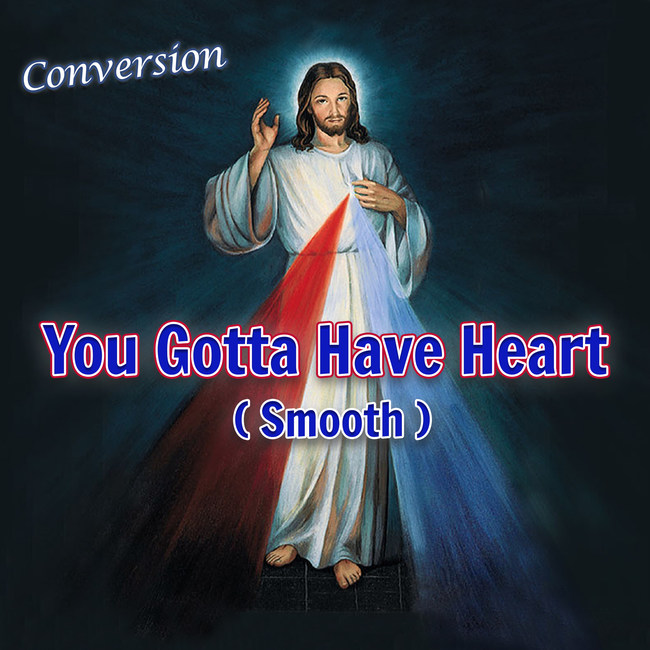 You Gotta Have Heart (Smooth)