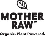 Mother Raw Raises $6.1 Million in Series A Funding to Encourage Everyone Everywhere to Eat More Plants