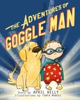 The Adventures of Goggle Man Offers an Unforgettable Journey for Young Readers