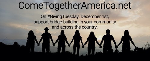 On #GivingTuesday, visit ComeTogetherAmerica.net