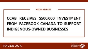 Canadian Council for Aboriginal Business receives $500,000 investment from Facebook Canada to support Indigenous-owned businesses