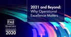 FMI Releases Fourth Quarterly Publication, "2021 and Beyond: Why Operational Excellence Matters"