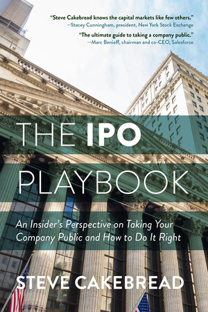 "The IPO Playbook" From the CFO Who Took Salesforce, Pandora and Yext Public Delivers an Insider's Perspective on How To Take a Company Public
