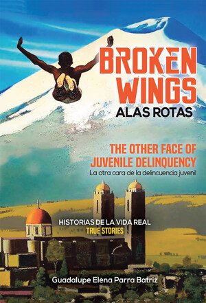 La más reciente obra publicada de la autora Elena Parra, Broken Wings - Alas rotas, nos presenta las historias reales de algunos delincuentes juveniles en su largo camino a la reformación