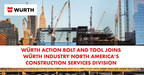 Würth Action Bolt And Tool Joins Würth Industry North America's New Construction Services Division