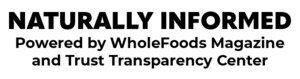 WholeFoods Magazine and Trust Transparency Center Unveil 2021 Naturally Informed Event Series