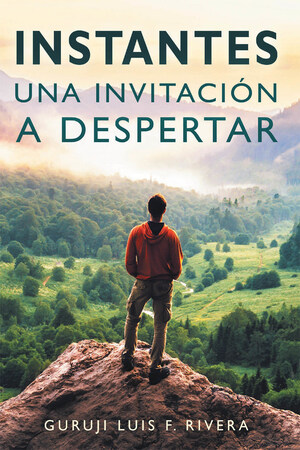 Guruji Luis F. Rivera's new book Instantes: Una Invitación a Despertar, a reflective tome that delves into fulfilling life's purpose through meditation