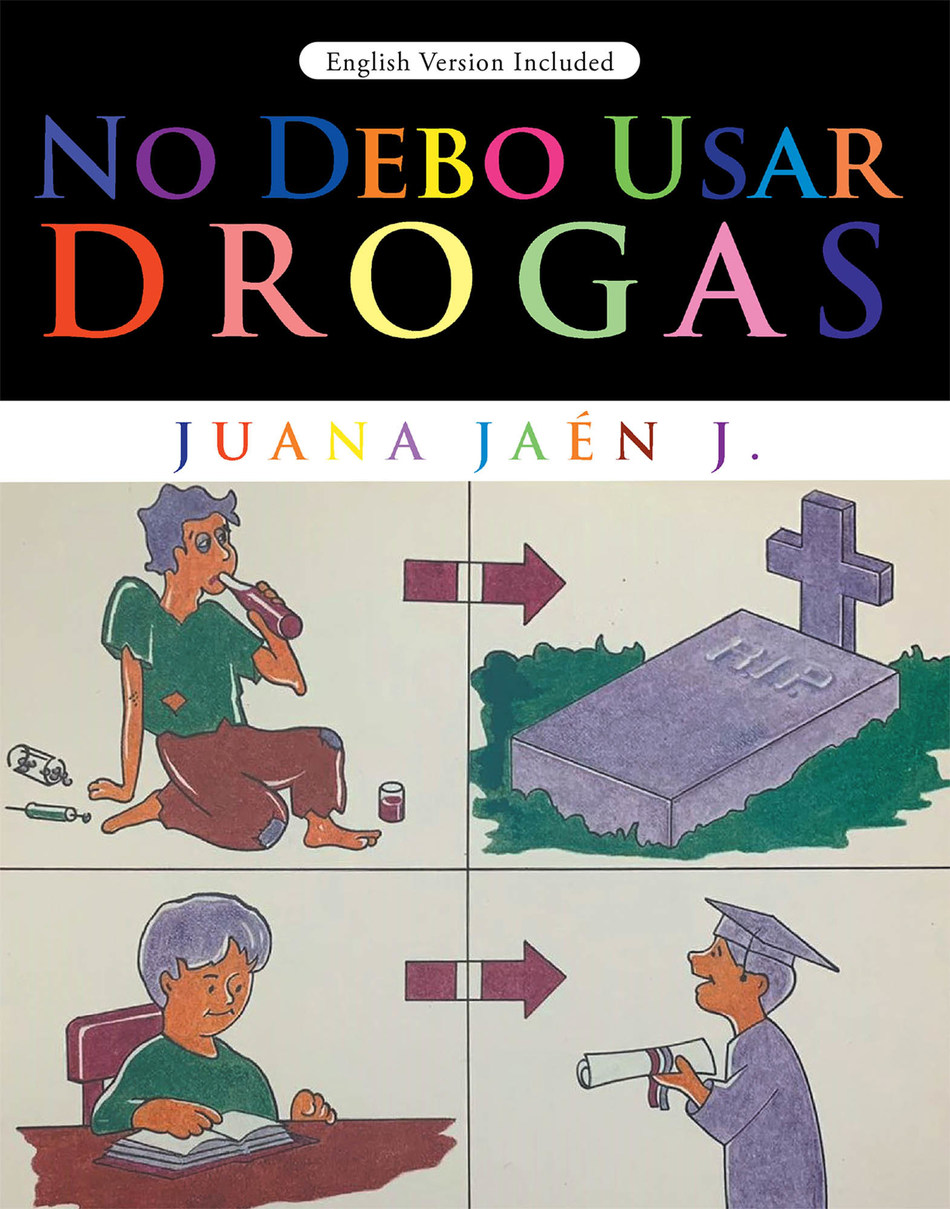 Juana Jaen J S New Book No Debo Usar Drogas An Insightful Narrative That Teaches The Dangers Of Drug Abuse And Addiction To The Youth