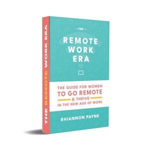 Tech Entrepreneur Rhiannon Payne Releases Debut Book Offering New Possibilities for Women in the Remote Workforce