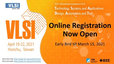 The 2021 VLSI-TSA and VLSI-DAT Symposia early bird registration will be available from January 1, 2021 to March 15, 2021.