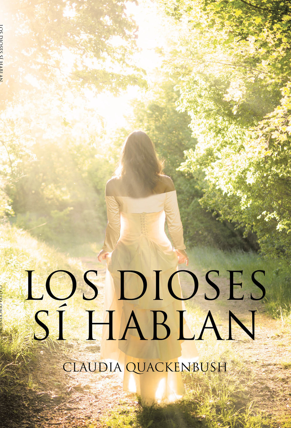 Claudia Quackenbush's new book "Los Dioses Sí Hablan" is a beautiful novel that unravels ...