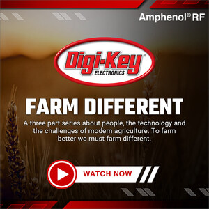 Digi-Key Electronics Launches New Smart Agriculture Video Series, 'Farm Different,' with Supplyframe and Amphenol RF