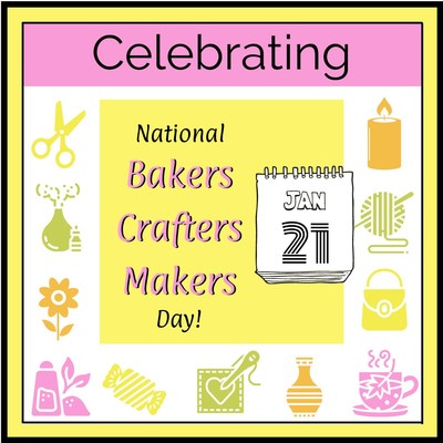Celebrating National Bakers Crafters Makers Day on January 21