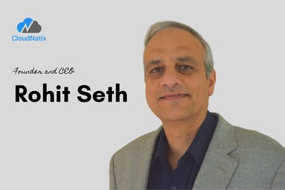 Rohit Seth, Founder, and CEO of CloudNatix