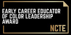 National Council of Teachers of English Now Accepting 2021 Early Career Educator of Color Applications