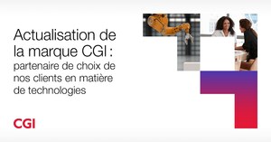 CGI renouvelle son image de marque confirmant son rôle de partenaire de choix auprès de ses clients en matière de technologies et de création de valeur